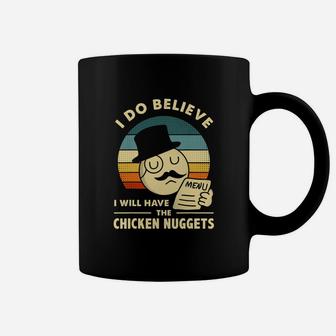 I Do Believe I'll Have Chicken Nuggets Chicken Nuggets Coffee Mug - Seseable