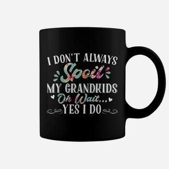 I Don't Always Spoil My Grandkids Grandma Coffee Mug - Seseable