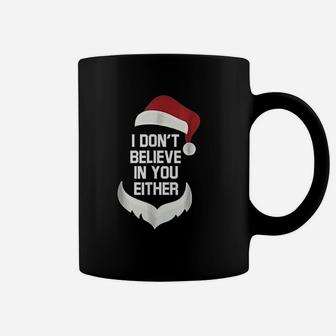 I Dont Believe In You Either Funny Santa Christmas Coffee Mug | Seseable UK