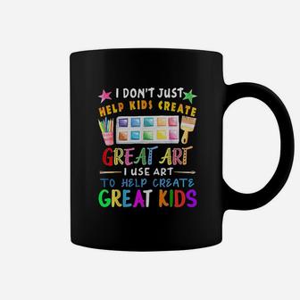 I Dont Just Help Kids Create Great Art Funny Teacher Gift Coffee Mug - Seseable