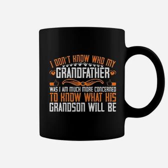 I Dont Know Who My Grandfather Was Coffee Mug - Seseable