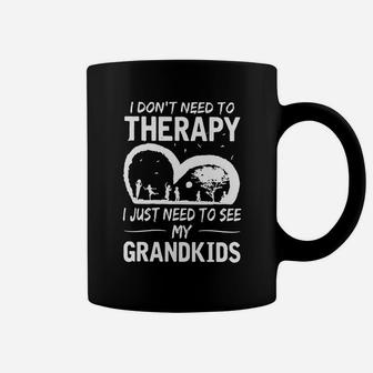 I Dont Need To Therapy I Just Need To See My Grandkids Coffee Mug - Seseable