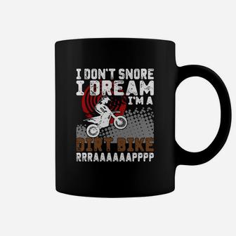 I Don't Snore I Dream I'm A Dirt Bike Braaaaap Tshirt Coffee Mug - Seseable