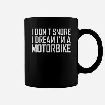 I Don't Snore, I Dream Im A Motorbike Coffee Mug | Seseable UK