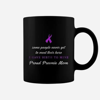 I Gave Birth To My Hero Proud Preemie Mom Coffee Mug - Seseable