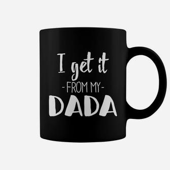 I Get It From My Dada Funny New Dad Coffee Mug - Seseable