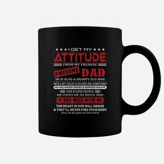 I Get My Attitude From My Freaking Awesome Dad Coffee Mug - Seseable