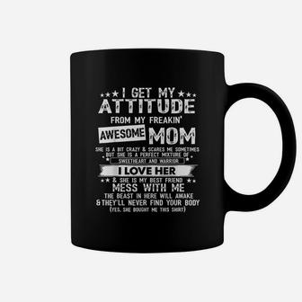 I Get My Attitude From My Freaking Awesome Mom Funny Coffee Mug - Seseable