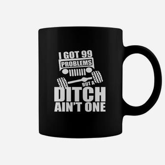 I Got 99 Problems But Ditch Aint One Funny Off Rocker Coffee Mug - Seseable