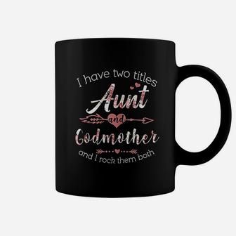 I Have 2 Titles Aunt Godmother Cute Aunt Godmom Gift Coffee Mug - Seseable