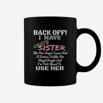 I Have A Crazy Sister Funny Family Coffee Mug - Seseable