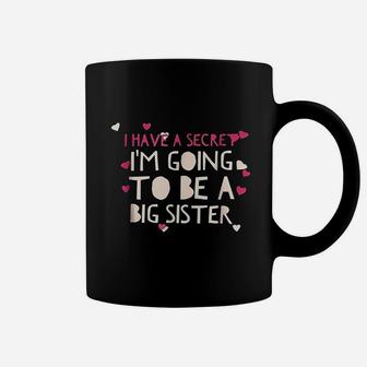 I Have A Secret I Am Going To Be A Big Sister Coffee Mug - Seseable