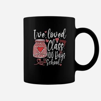 I Have Loved My Class For 100 Days Of School 100th Day Teacher Coffee Mug - Seseable