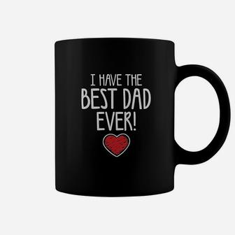 I Have The Best Dad Ever Gift For Father From Son Daughter Coffee Mug - Seseable