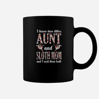 I Have Two Titles Aunt And Sloth Mama And I Rock Them Both Coffee Mug - Seseable