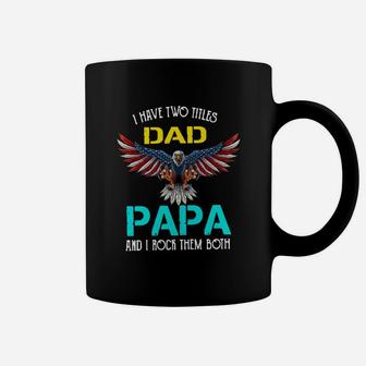 I Have Two Titles Dad Papa And I Rock Them Both Eagle American Coffee Mug - Seseable