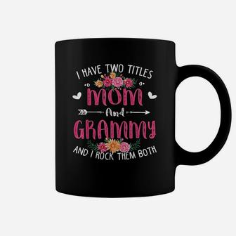 I Have Two Titles Mom And Grammy Floral Mothers Day Coffee Mug - Seseable