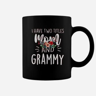 I Have Two Titles Mom And Grammy I Rock Them Both Floral Coffee Mug - Seseable