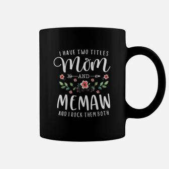 I Have Two Titles Mom And Memaw And I Rock Them Both Floral Coffee Mug - Seseable
