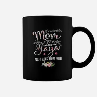 I Have Two Titles Mom And Yaya Mothers Day Grandma Coffee Mug - Seseable