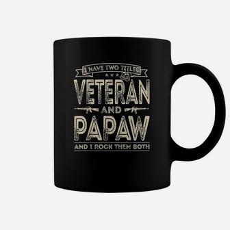 I Have Two Titles Veteran And Papaw Funny Sayings Coffee Mug - Seseable