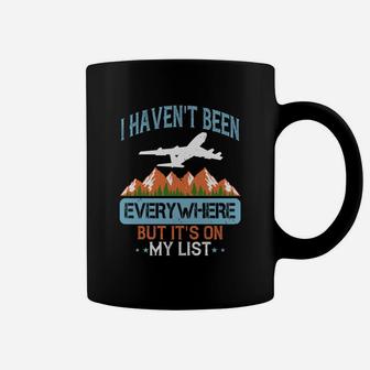 I Haven't Been Everywhere But Its On My List Coffee Mug - Seseable