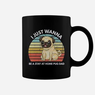 I Just A Wanna Be A Stay At Home Pug Dad Funny Pug Coffee Mug - Seseable