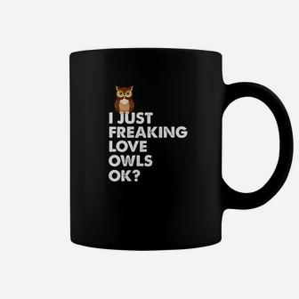 I Just Freaking Love Owls Ok Kawaii Owl Face Owl Mom Coffee Mug - Seseable