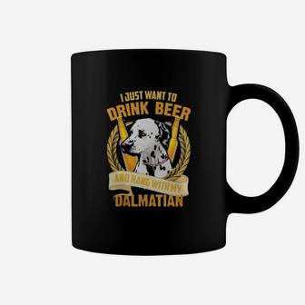 I Just Want To Drink Beer And Hang With My Dalmatian Coffee Mug - Seseable