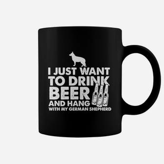 I Just Want To Drink Beer And Hang With My German Shepherd Coffee Mug - Seseable