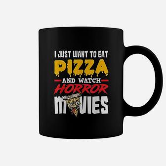 I Just Want To Eat Pizza And Watch Horror Movies Coffee Mug - Seseable