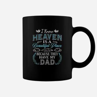 I Know Heaven Dad In Heaven Missing Dad Gift Father Coffee Mug - Seseable