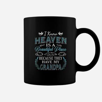 I Know Heaven Grandpa In Heaven Missing Dad Grandpa Coffee Mug - Seseable