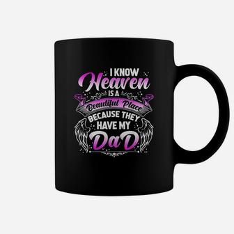 I Know Heaven Is A Beautiful Place Because They Have My Dad Coffee Mug - Seseable