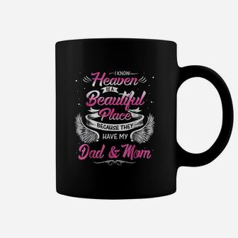 I Know Heaven Is A Beautiful Place They Have My Dad And Mom Coffee Mug - Seseable