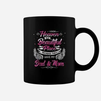 I Know Heaven Is A Beautiful Place They Have My Dad Mom Coffee Mug - Seseable