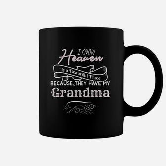 I Know Heaven Is A Beautiful Place They Have My Grandma Coffee Mug - Seseable