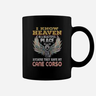 I Know Heaven Is Beautiful Place Beacause They Have My Cane Corso Coffee Mug - Seseable
