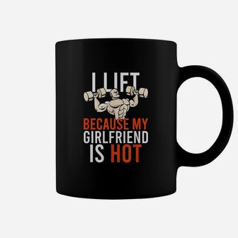 I Lift Because My Girlfriend Is Hot Hot Funny Workout Gain Coffee Mug - Seseable