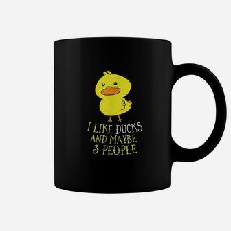 I Like Ducks And Maybe 3 People Funny Ducks Lover Coffee Mug - Seseable