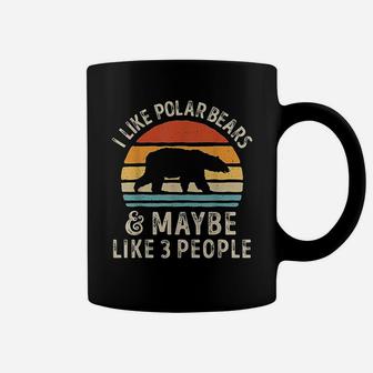 I Like Polar Bears And Maybe Like 3 People Bear Lover Gifts Coffee Mug - Seseable