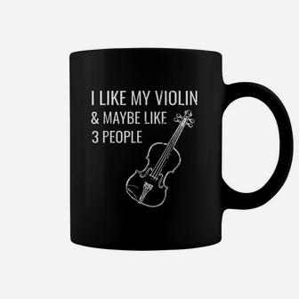 I Like Violin Maybe 3 People Funny Music Musician Coffee Mug - Seseable