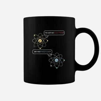 I Lost An Electron Are You Positive Chemistry Joke Coffee Mug - Seseable