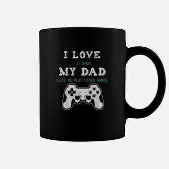 I Love It When My Dad Lets Me Play Video Games Coffee Mug - Seseable