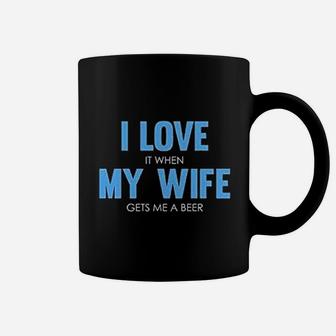 I Love It When My Wife Gets Me A Beer Funny Full Coffee Mug - Seseable