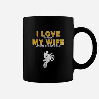 I Love It When My Wife Lets Me Go Dirt Biking Funny Quotes Coffee Mug - Seseable