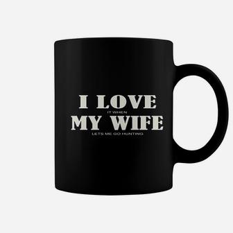 I Love It When My Wife Lets Me Go Hunting Coffee Mug - Seseable