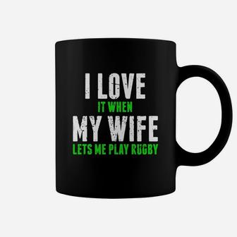 I Love It When My Wife Lets Me Play Rugby - Men's T-shirt Coffee Mug - Seseable