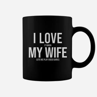 I Love It When My Wife Lets Me Play Video Games Funny Coffee Mug - Seseable