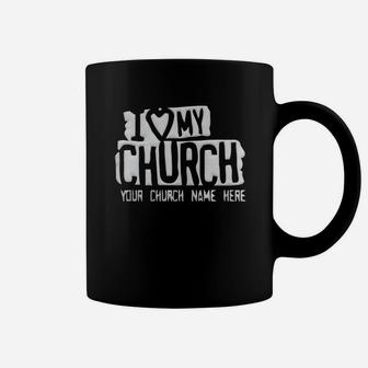 I Love My Church Your Church Name Here T-shirt Coffee Mug - Seseable